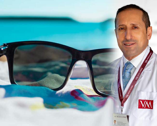 Op. Dr. Özdemir, “Gözlerinizi UV ışınlarından koruyun”