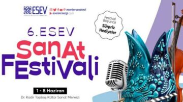 Esenler’de 6. Esev Sanat Festivali başladı!