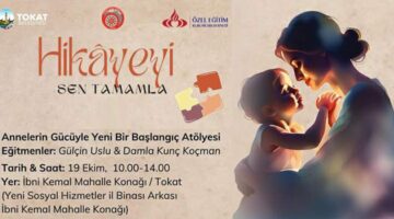 Tokat’ta bir ilk; “Annelerin gücüyle yeni bir başlangıç atölyesi”
