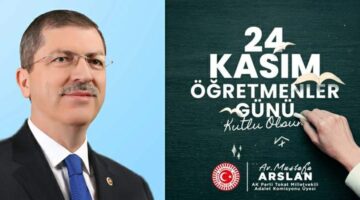 Mustafa Arslan’nın “24 Kasım Öğretmenler Günü” mesajı
