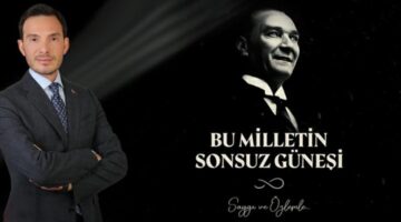 Başkan Yazıcıoğlu’nun, “10 Kasım Atatürk’ü Anma Günü” mesajı