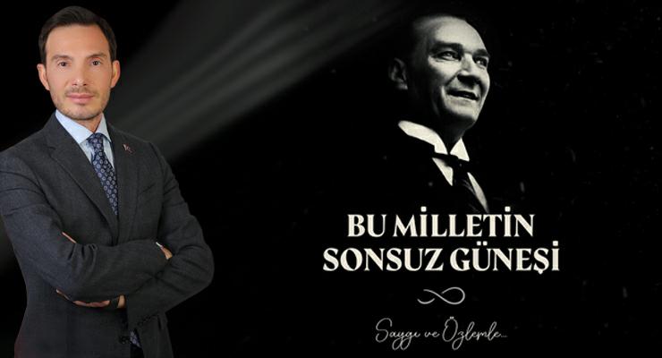 Başkan Yazıcıoğlu’nun, “10 Kasım Atatürk’ü Anma Günü” mesajı