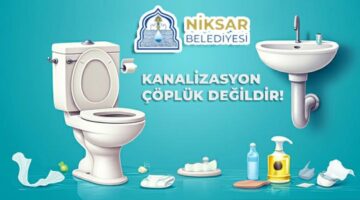 Niksar Belediyesi’nden anlamlı mesaj “Kanalizasyon çöplük değildir!”