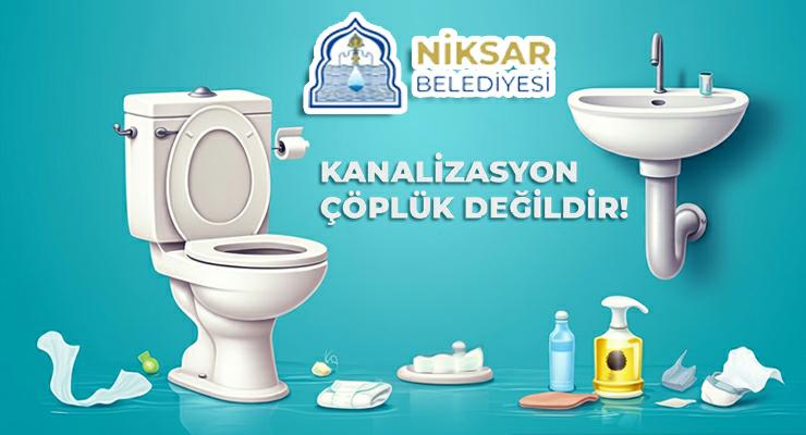 Niksar Belediyesi’nden anlamlı mesaj “Kanalizasyon çöplük değildir!”