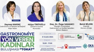 Gastronomiye yön veren kadınlar Tokat’ta buluşuyor