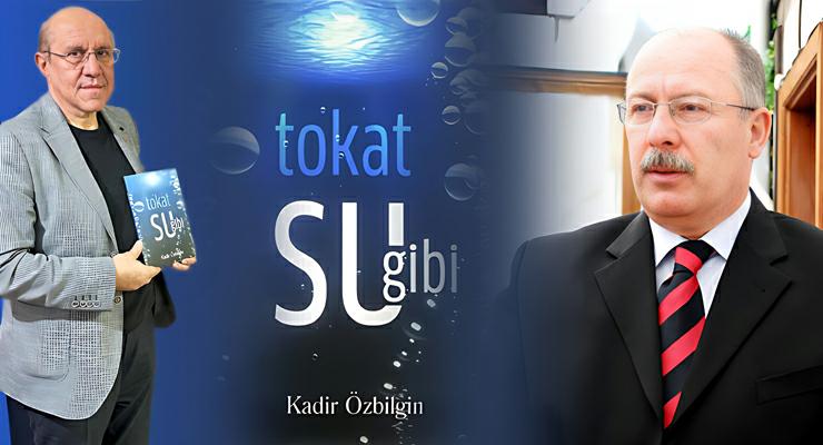 BAŞTEK Başkanı İbrahim Ocak, Kadir Özbilgin’in kitabı ‘Tokat Su Gibi”yi değerlendirdi