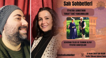 Salı Sohbetleri’nin bu haftaki konusu “Tiyatro Sanatı’nın Tokat’taki Yansımaları”