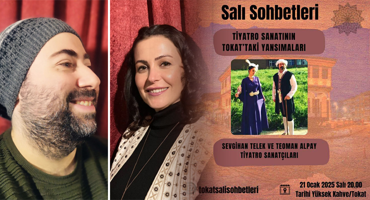 Salı Sohbetleri’nin bu haftaki konusu “Tiyatro Sanatı’nın Tokat’taki Yansımaları”