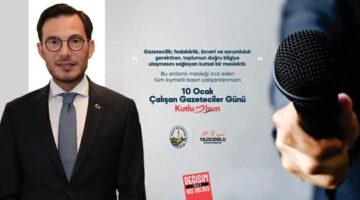 Başkanı Yazıcıoğlu’ndan, “10 Ocak Çalışan Gazeteciler Günü” kutlama mesajı