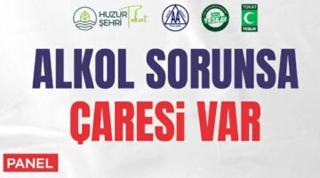 Tokat’ta “Alkol Sorunsa Çare Var” konulu panel gerçekleştirilecek