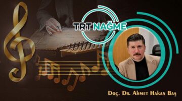 Doç. Dr. Ahmet Hakan Baş, TRT Nağme’de radyo programı sunacak