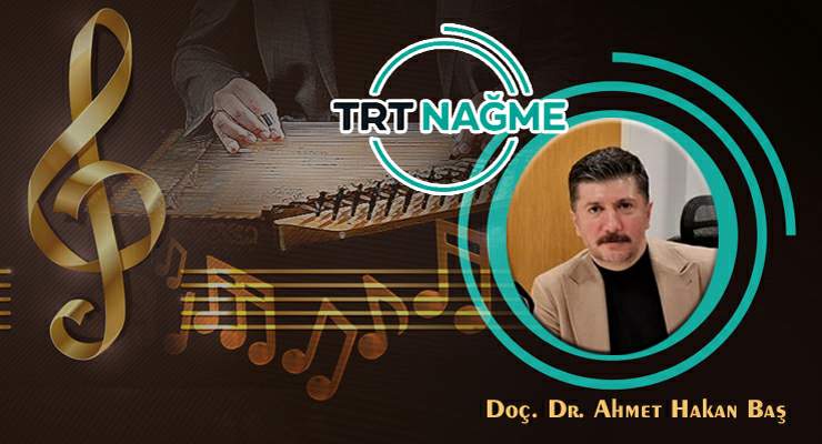 Doç. Dr. Ahmet Hakan Baş, TRT Nağme’de radyo programı sunacak
