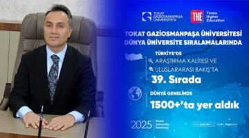 Tokat Gaziosmanpaşa Üniversitesi istikrarlı yükselişini sürdürüyor