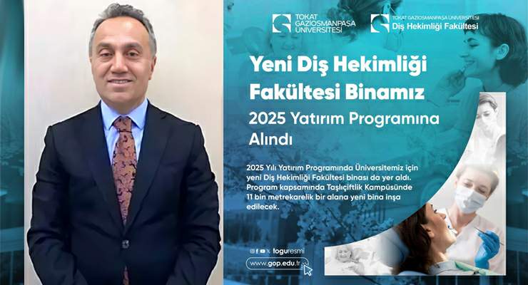 TOGÜ Yeni Diş Hekimliği Fakülte binası 2025 yatırım programına alındı