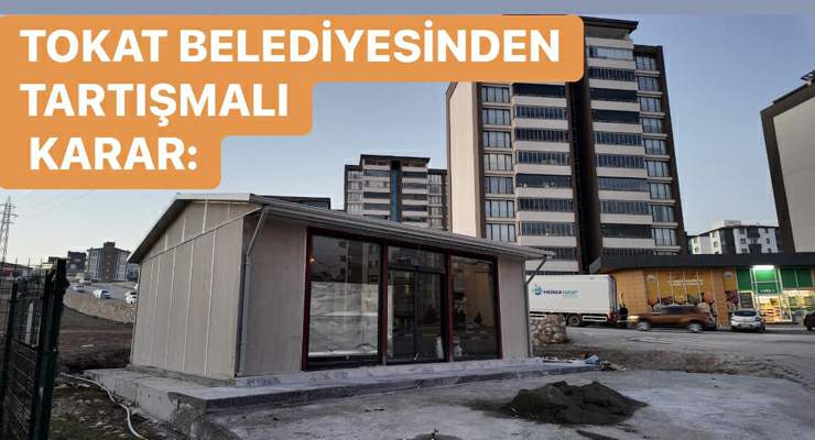 Tokat Belediyesi’nden tartışmalı karar