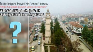 Tokat İstişare Heyeti’nin “Anket” sorusu, “Yıkılan Kız Meslek Lisesi’nin yerine ne yapılmalı?”
