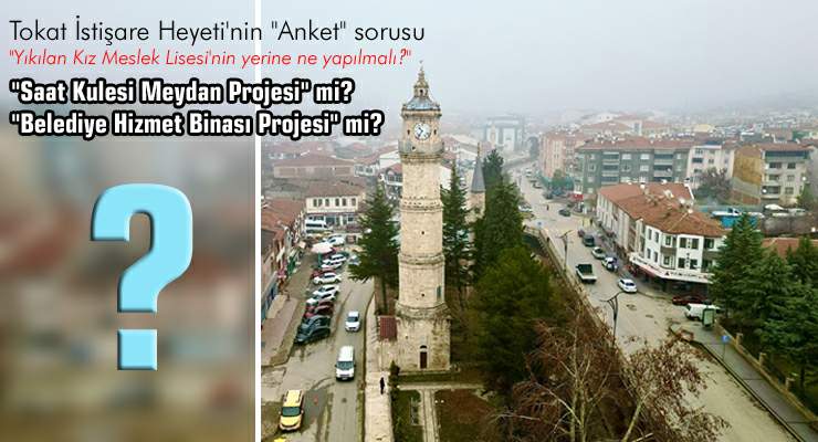 Tokat İstişare Heyeti’nin “Anket” sorusu, “Yıkılan Kız Meslek Lisesi’nin yerine ne yapılmalı?”
