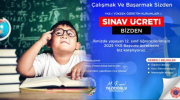 YKS Sınav ücretini “Tokat Belediyesi” karşılıyor