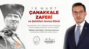 Başkan Yazıcıoğlu’nun “18 Mart Çanakkale Zaferi ve Şehitleri Anma Günü” mesajı