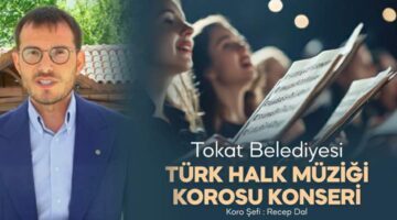 Tokat Belediyesi’nden “Türk Halk Müziği Korosu Konseri”
