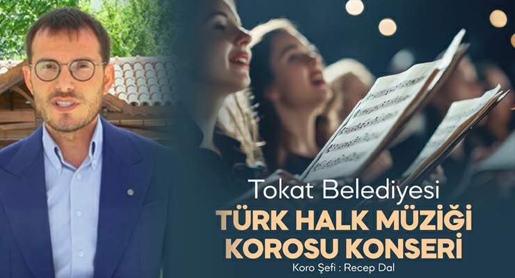 Tokat Belediyesi’nden “Türk Halk Müziği Korosu Konseri”