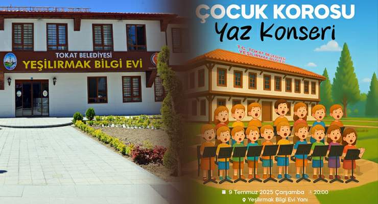 Tokat’ta yaz neşesi, ‘Çocuk Korosu Konseri’ne davet!
