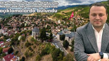Niksar’da yatırım seferberliği, Ulaşım, istihdam ve üretimde büyük atılım