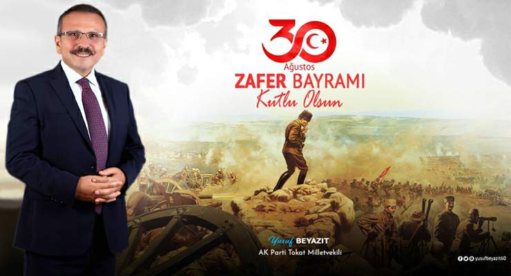 Yusuf Beyazıt, “30 Ağustos Zafer Bayramı’mız kutlu olsun”