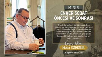MISIR: ENVER SEDAT ÖNCESİ ve SONRASI