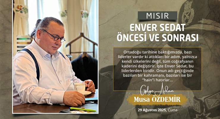 MISIR: ENVER SEDAT ÖNCESİ ve SONRASI