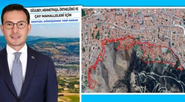 Oğulbey, Mehmetpaşa, Örtmeliönü ve Çay Mahalleleri için ‘Kentsel Dönüşüm’de yeni karar