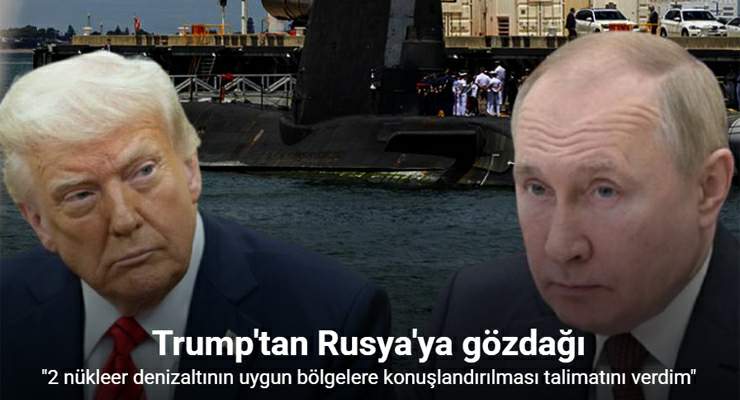 Trump, “2 nükleer denizaltının konuşlandırılması talimatını verdim”