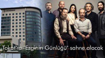 Tokat’ta “Ezginin Günlüğü” sahne alacak