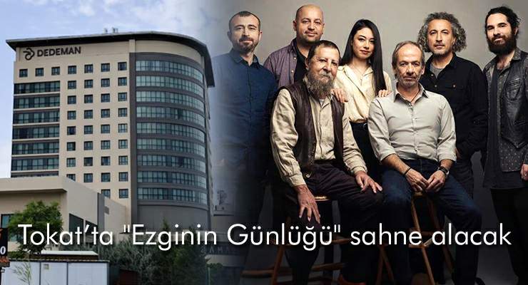 Tokat’ta “Ezginin Günlüğü” sahne alacak