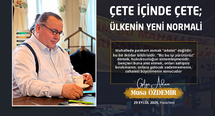 ÇETE İÇİNDE ÇETE; ÜLKENİN YENİ NORMALİ