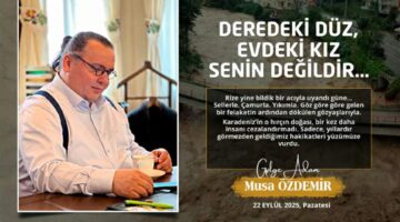 DEREDEKİ DÜZ, EVDEKİ KIZ SENİN DEĞİLDİR…
