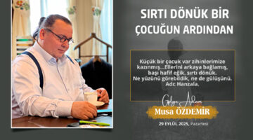 SIRTI DÖNÜK BİR ÇOCUĞUN ARDINDAN