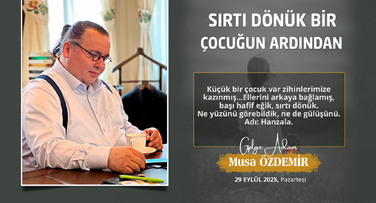 SIRTI DÖNÜK BİR ÇOCUĞUN ARDINDAN