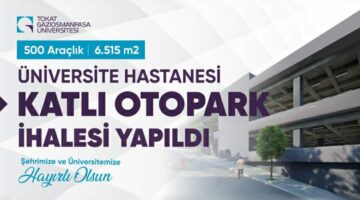 TOGÜ Üniversite Hastanesi’ne “Katlı Otopark” yapılacak