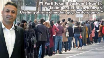 Başkan Erkan Er, “Tokat gençlerini kaybediyor, Üretim yatırımı olmadan göç durdurulamaz”