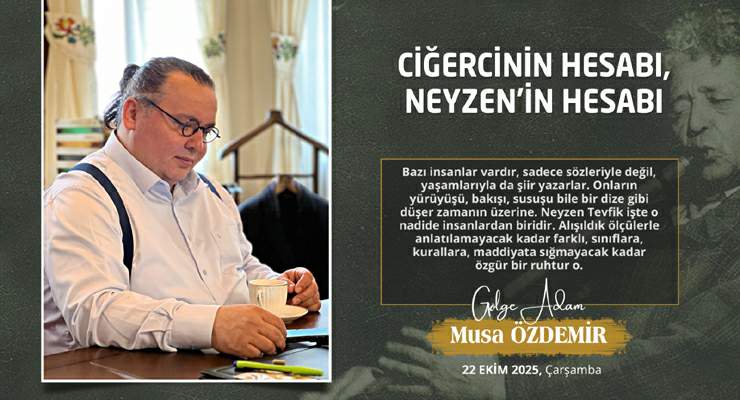 CİĞERCİNİN HESABI, NEYZEN’İN HESABI