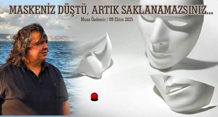 MASKENİZ DÜŞTÜ, ARTIK SAKLANAMAZSINIZ…