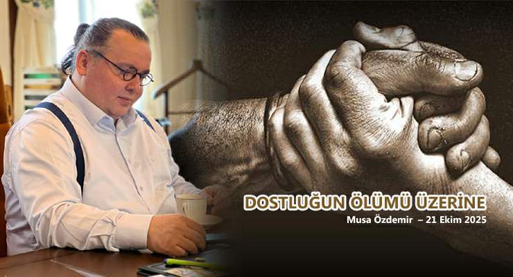 DOSTLUĞUN ÖLÜMÜ ÜZERİNE