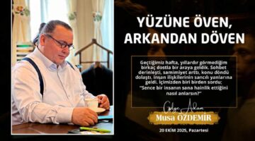 YÜZÜNE ÖVEN, ARKADAN DÖVEN
