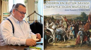 LİDERİN EN BÜYÜK SAVAŞI: NEFSİYLE OLAN MÜCADELE