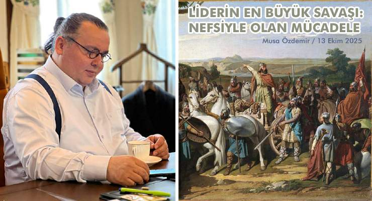 LİDERİN EN BÜYÜK SAVAŞI: NEFSİYLE OLAN MÜCADELE