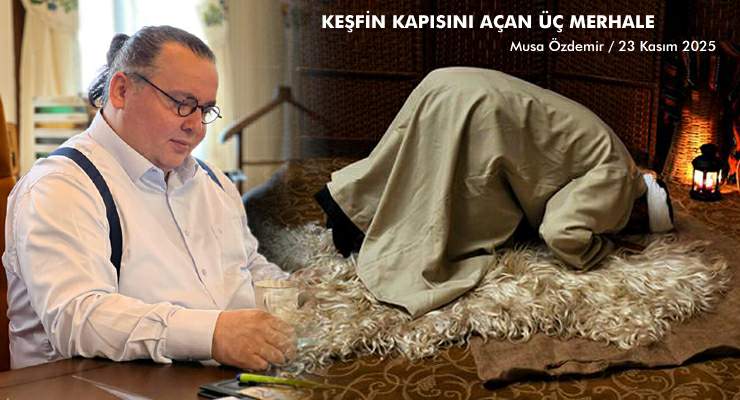 KEŞFİN KAPISINI AÇAN ÜÇ MERHALE