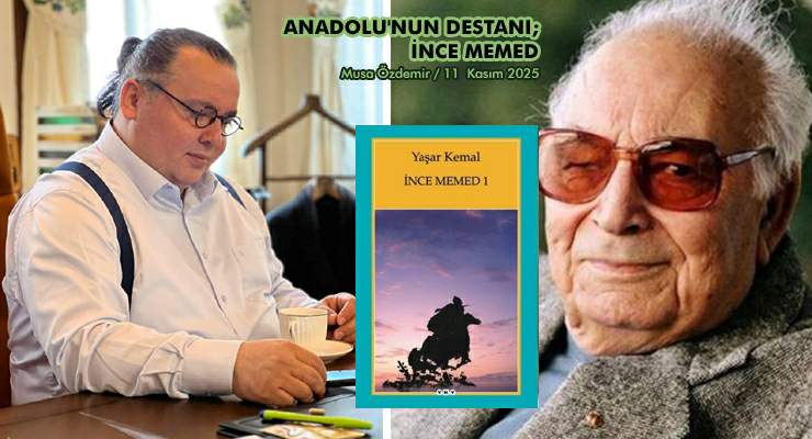 ANADOLU’NUN DESTANI; İNCE MEMED