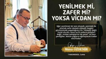 YENİLMEK Mİ, ZAFER Mİ? YOKSA VİCDAN MI?