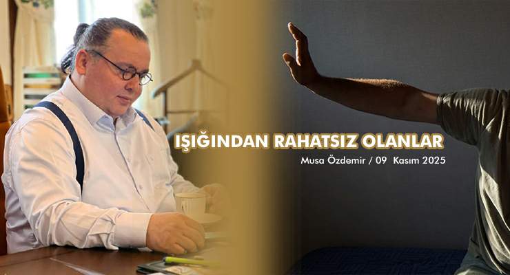 IŞIĞINDAN RAHATSIZ OLANLAR